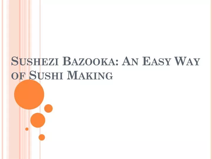 sushezi bazooka an easy way of sushi making