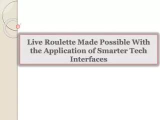 Live Roulette Made Possible With the Application of Smarter