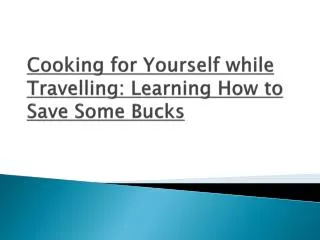 Cooking for yourself while travelling - Learning How to save