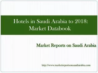 Hotels in Saudi Arabia to 2018: Market Databook