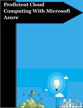 Proficient Cloud Computing With Microsoft Azure