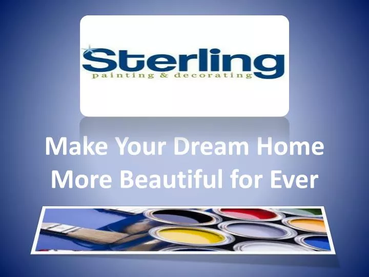 make your dream home m ore b eautiful for ever