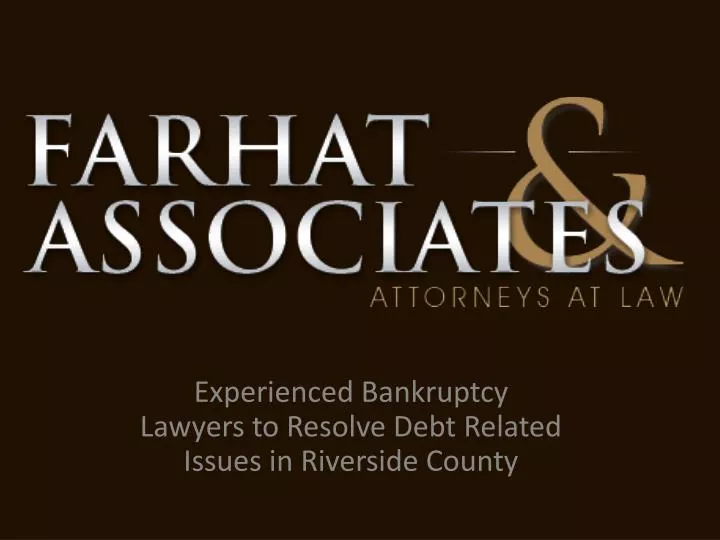 experienced bankruptcy lawyers to resolve debt related issues in riverside county