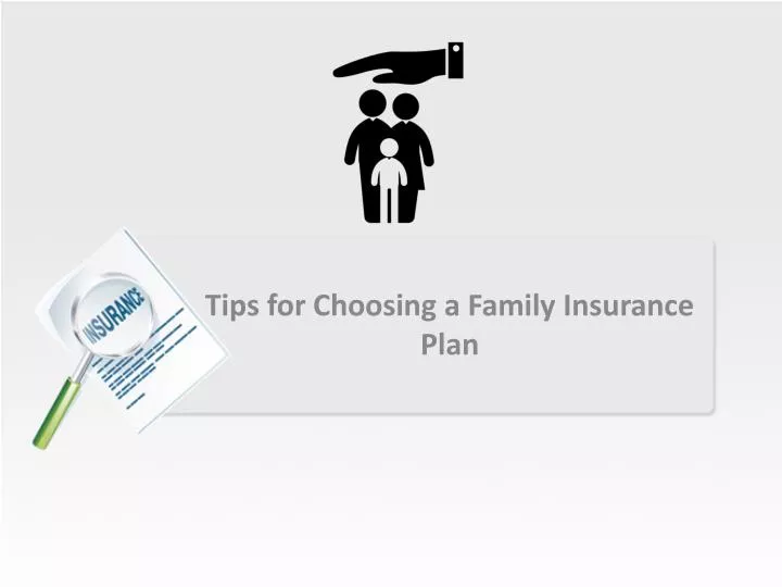 tips for choosing a family insurance plan