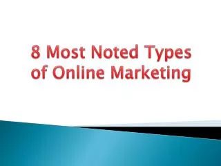 8 Most Noted Types of Online Marketing