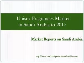 Unisex Fragrances Market in Saudi Arabia to 2017