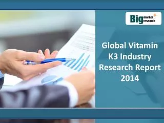 Global Vitamin K3 Industry Research Report : Trends, Size, S