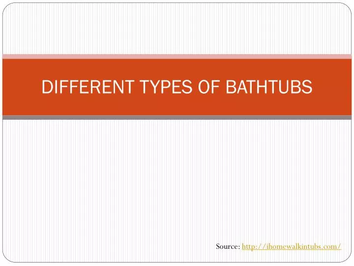 different types of bathtubs