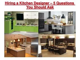 Hiring a Kitchen Designer – 5 Questions You Should Ask