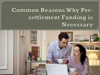 Common Reasons Why Pre-settlement Funding is Necessary