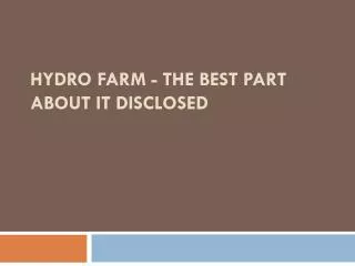 Hydro Farm - The Best Part About It Disclosed