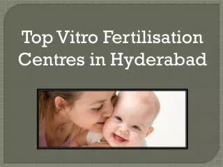 Top Vitro Fertilisation Centres in Hyderabad