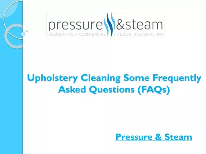 upholstery cleaning some frequently asked questions faqs