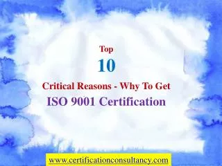 Top 10 Critical Reasons - Why to Get ISO 9001 Certification
