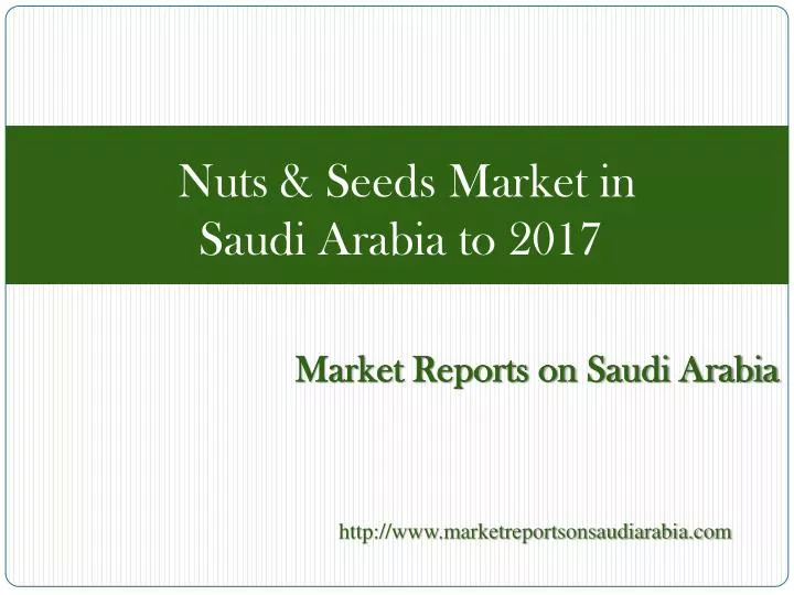 nuts seeds market in saudi arabia to 2017