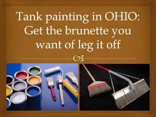 Tank painting in OHIO: Get the brunette you want of leg it o