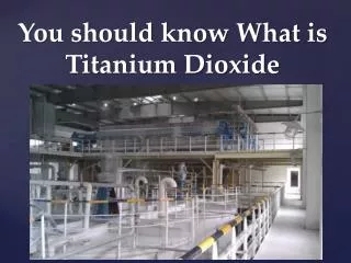 You should know What is Titanium Dioxide