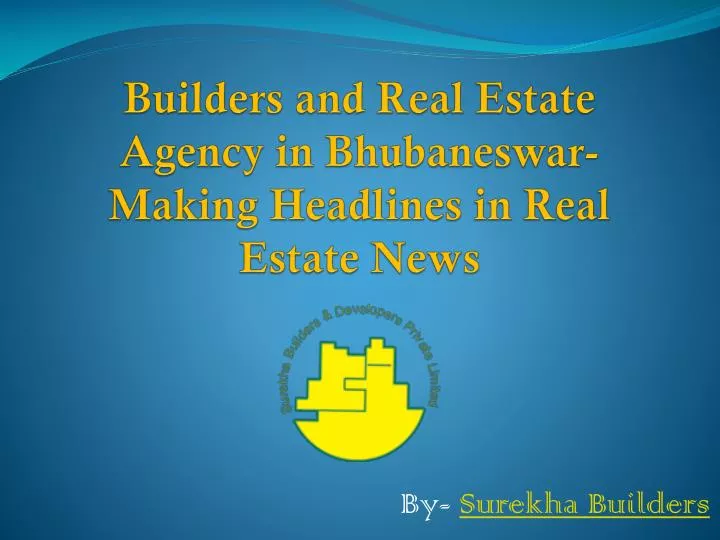 builders and real estate agency in bhubaneswar making headlines in real estate news
