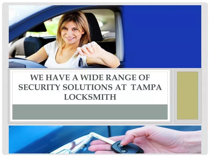 we have a wide range of security solutions at tampa locksmith