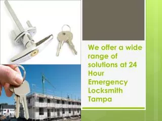 We offer a wide range of solutions at 24 Hour Emergency Lock