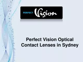 Perfect Vision Optical Contact Lenses in Sydney
