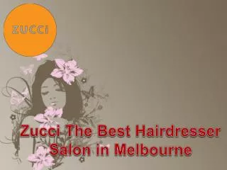 Zucci The Best Hairdresser Salon in Melbourne