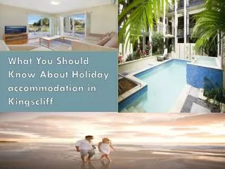 What You Should Know About Holiday accommodation in Kingscli
