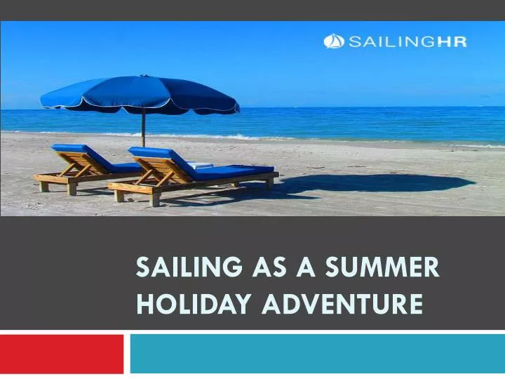 sailing as a summer holiday adventure