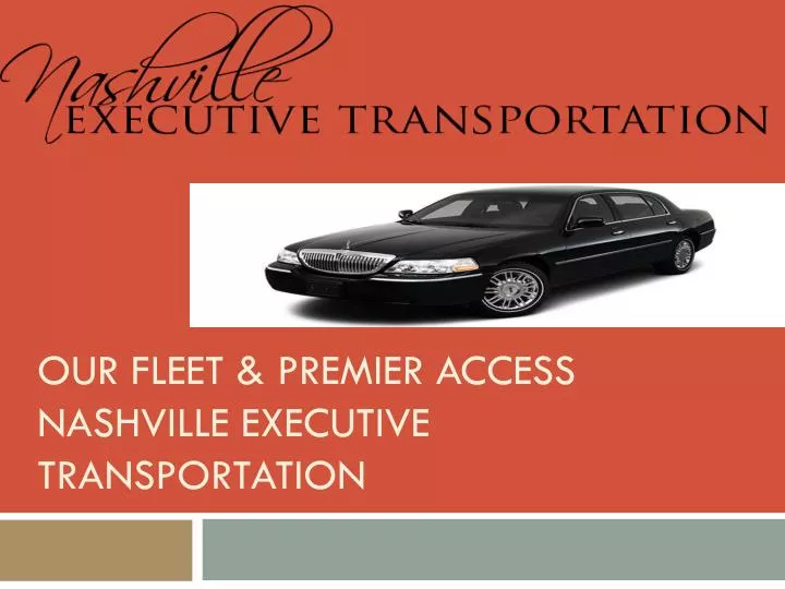 our fleet premier access nashville executive transportation