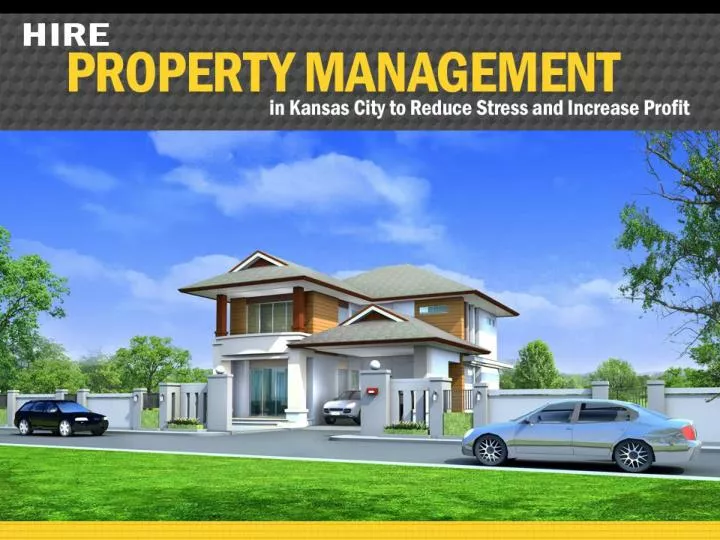 hire property management in kansas city to reduce stress and increase profit