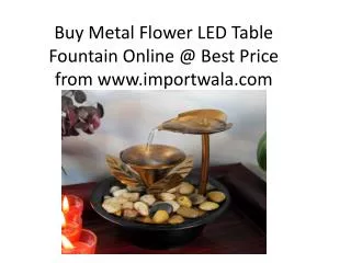 Buy Metal Flower LED Table Fountain - Importwala.com