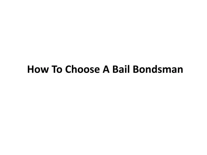 how to choose a bail bondsman