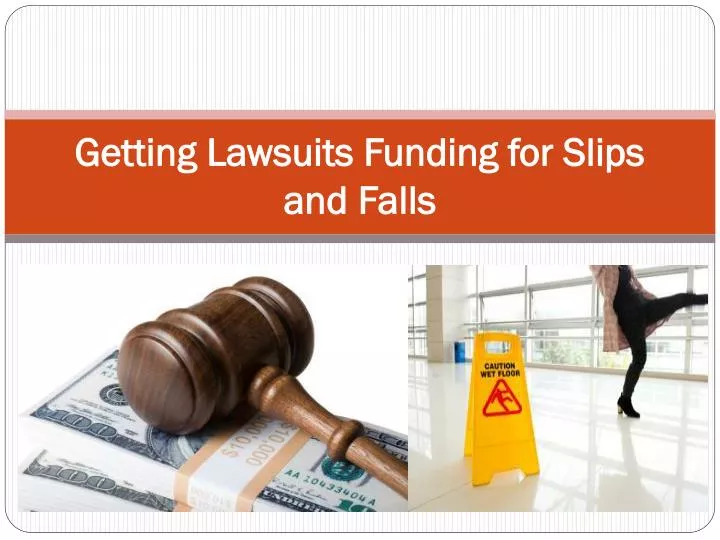 getting lawsuits funding for slips and falls