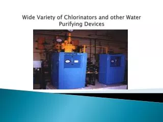 Wide variety of chlorinators and other water purifying devic