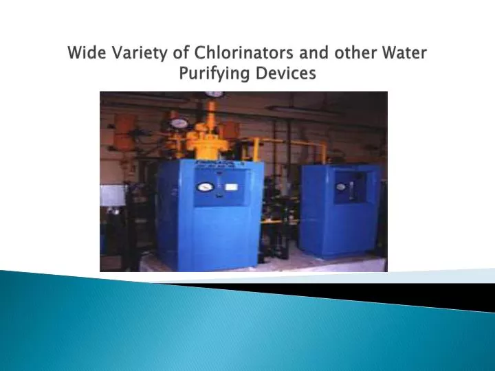 wide variety of chlorinators and other water purifying devices