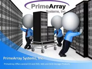 PrimeArray Offers several CD and DVD, NAS and iSCSI Storage