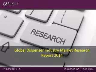 Global Dispenser Industry Market Research Report 2014