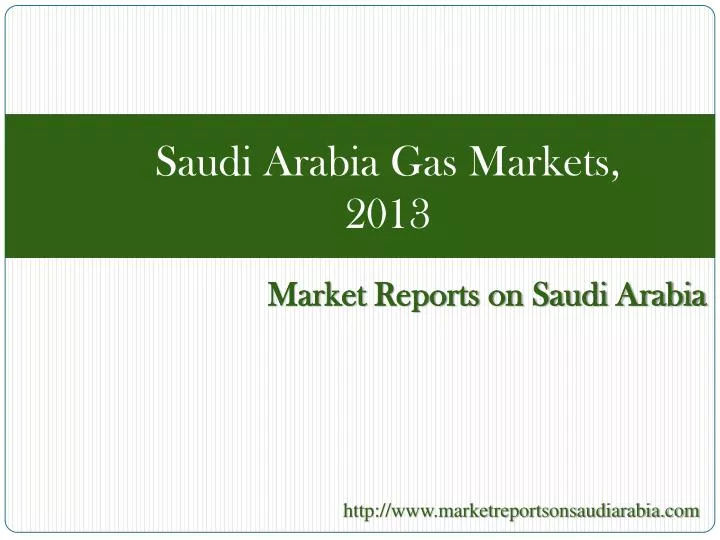 saudi arabia gas markets 2013