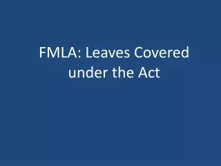 FMLA: Leaves Covered under the Act