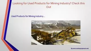 Looking for Used Products for Mining Industry