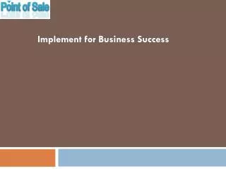 Implement for Business Success