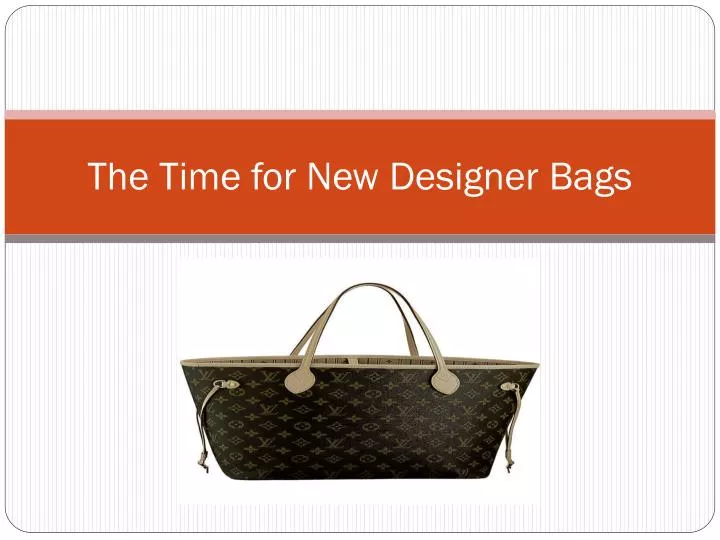 the time for new designer bags