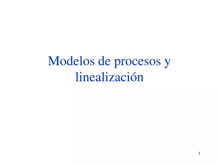 modelos de procesos y linealizaci n