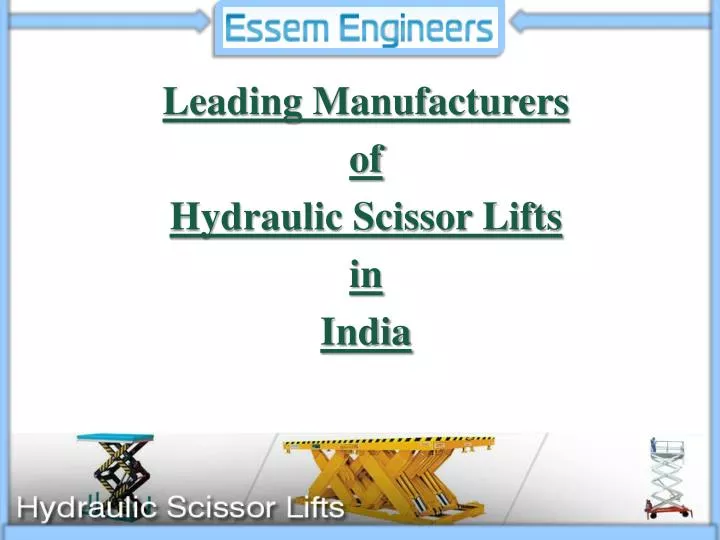 leading manufacturers o f hydraulic scissor lifts i n india