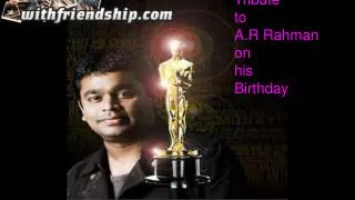 Tribute to A.R Rahman On His Birthday - Withfriendship.com