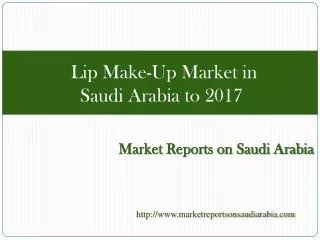 Lip Make-Up Market in Saudi Arabia to 2017
