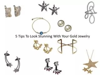 5 Tips To Look Stunning With Your Gold Jewelry