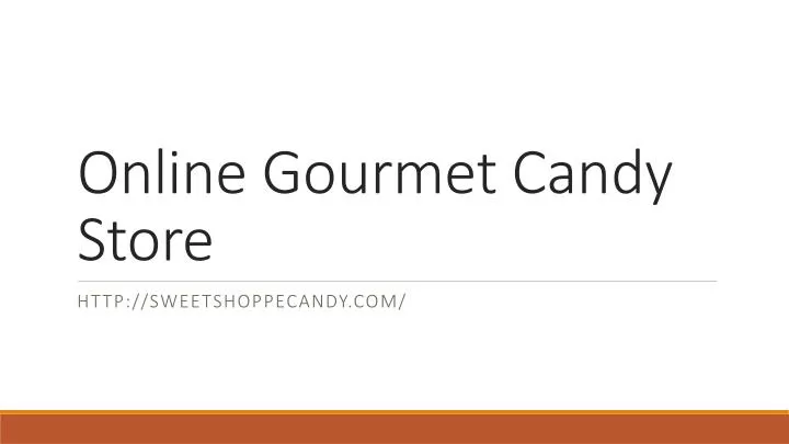 online gourmet candy store