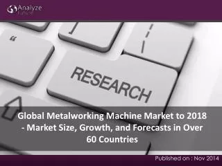Global Metalworking Machine Market to 2018