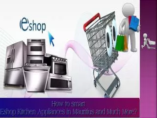 How to smart Eshop Kitchen Appliances in Mauritius and Much